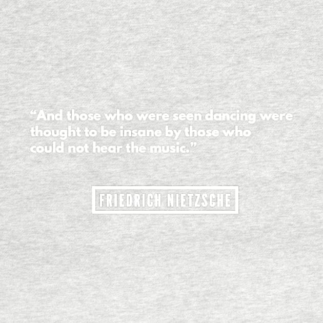 Those Who Were Seen Dancing Quote Apparel by loudsurf